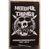 Needful Things – Grindcoregraphy 1997 – 2013 Cassette