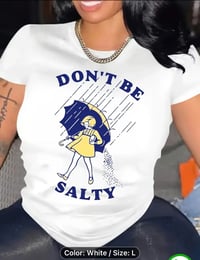 Women don’t be salty shirts 