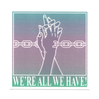Image 3 of WE'RE ALL WE HAVE STICKER