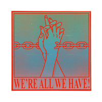 Image 5 of WE'RE ALL WE HAVE STICKER