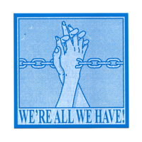 Image 6 of WE'RE ALL WE HAVE STICKER
