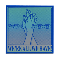 Image 11 of WE'RE ALL WE HAVE STICKER