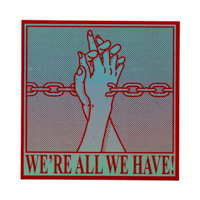 Image 13 of WE'RE ALL WE HAVE STICKER