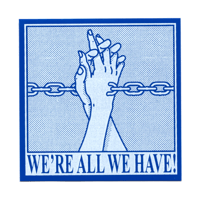 Image 10 of WE'RE ALL WE HAVE STICKER