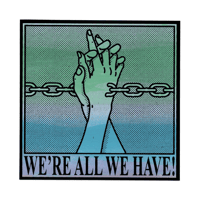 Image 14 of WE'RE ALL WE HAVE STICKER