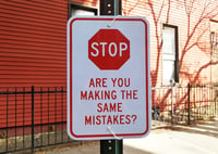 STOP - ARE YOU MAKING THE SAME MISTAKES sign