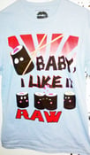 Image of Baby, I Like It Raw Shirt