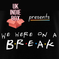 Image 2 of UK Indie Box - 'WE WERE ON A BREAK!'