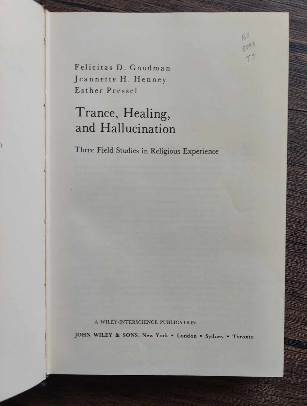 Trance, Healing, and Hallucination: Three Field Studies in Religious Experience, by Goodman...