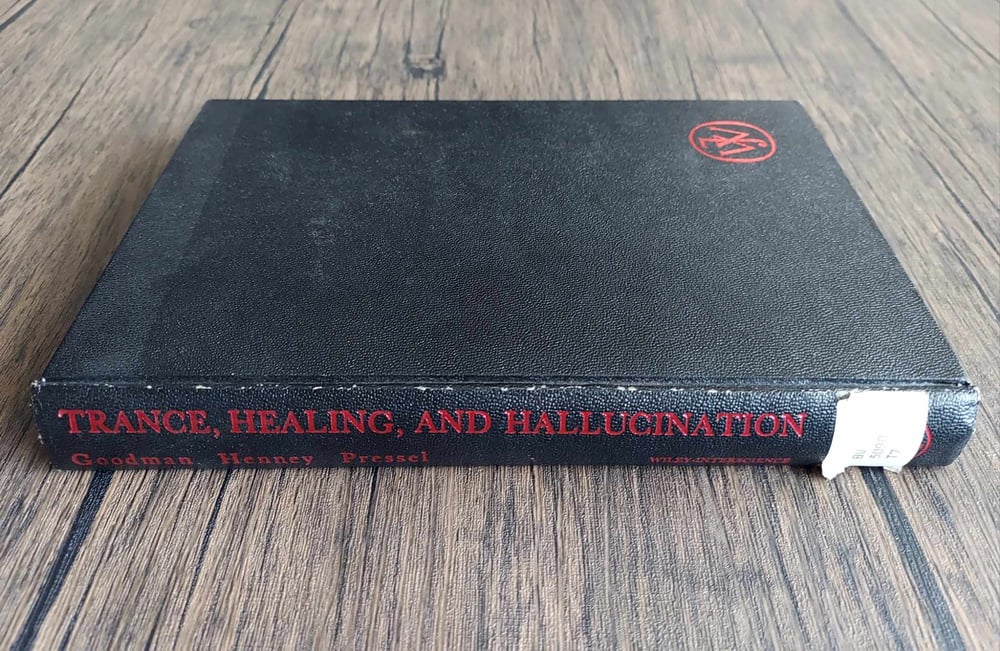 Trance, Healing, and Hallucination: Three Field Studies in Religious Experience, by Goodman...