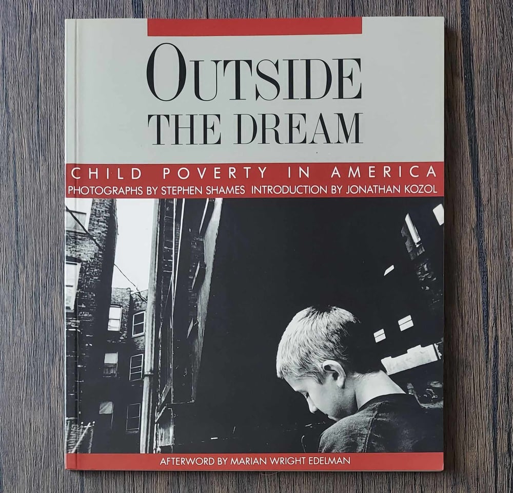 Outside the Dream: Child Poverty in America, photography by Stephen Shames - SIGNED