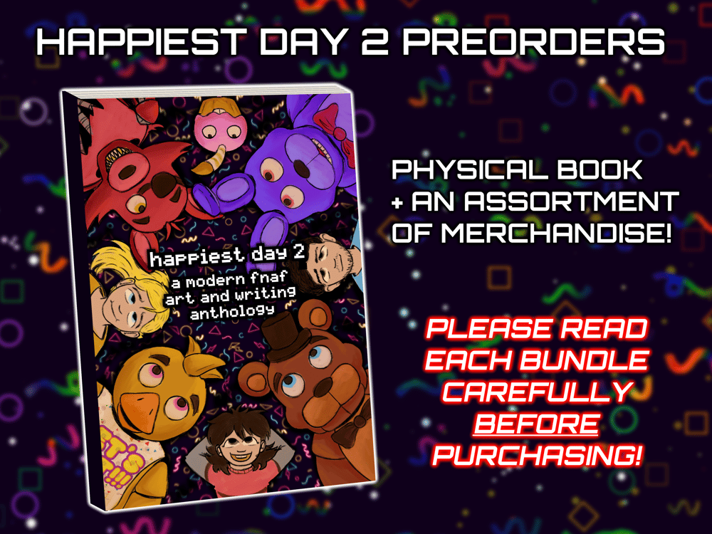 Image of HAPPIEST DAY 2 (A Modern FNAF Anthology/Zine) LEFTOVERS
