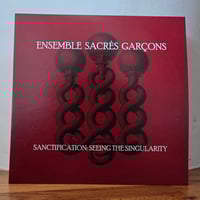 Image 1 of Ensemble Sacrés Garçons "Sanctification: Seeing The Singularity" LP