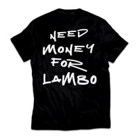 Image 1 of NEED MONEY FOR LAMBO T-SHIRT