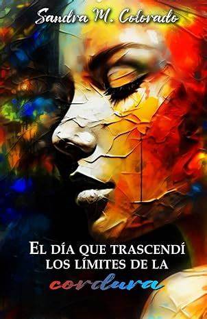 El día que trascendí los límites de la cordura (Segunda Edición)