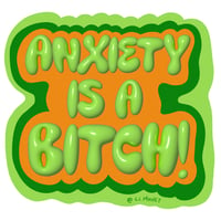 Anxiety is a B**** Sticker