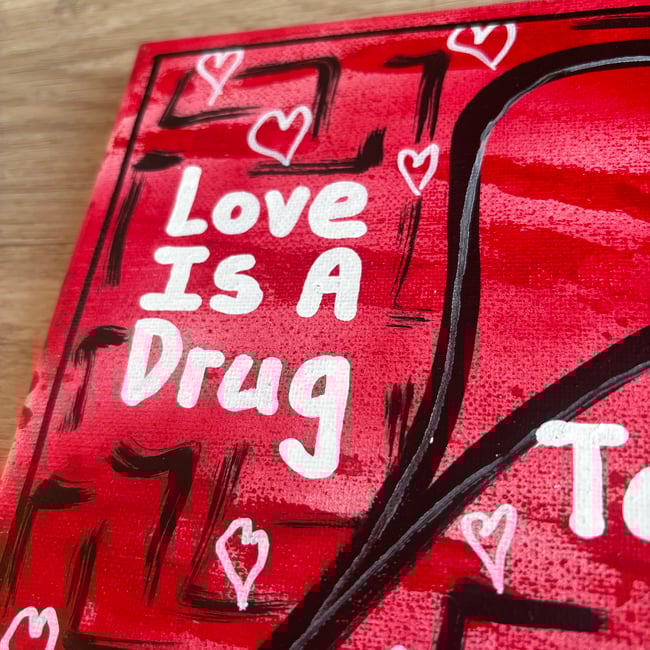 8” x 8” Canvas Original • Live is a Drug….