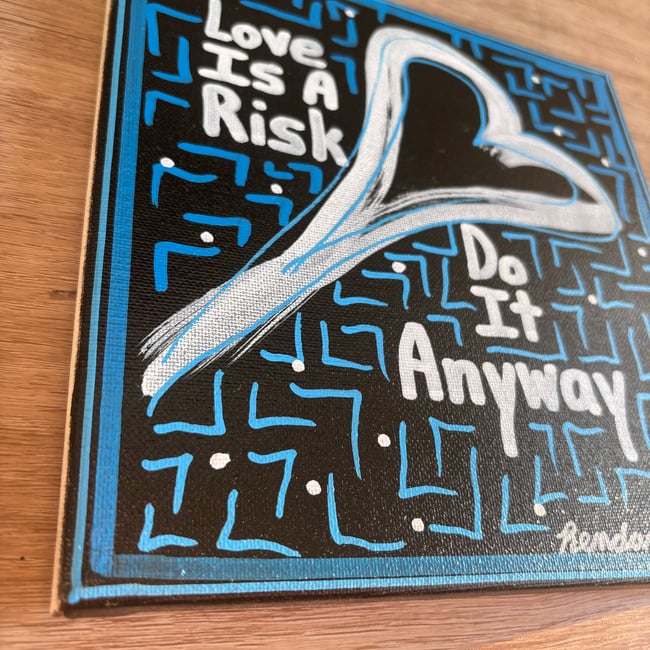 8” x 8” Canvas Original ✍🏻 Love is a risk….