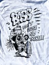 “BASS I don’t cause no Treble!” Tshirt