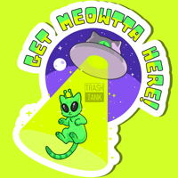 "Get Meowtta here!" sticker