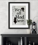 Image 2 of ‘We’re All Mad Here’ Alice in Wonderland Print