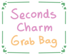 SECONDS Charm Grab Bags