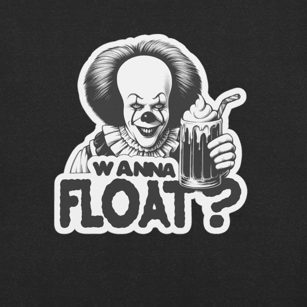 Wanna Float? T-Shirt 