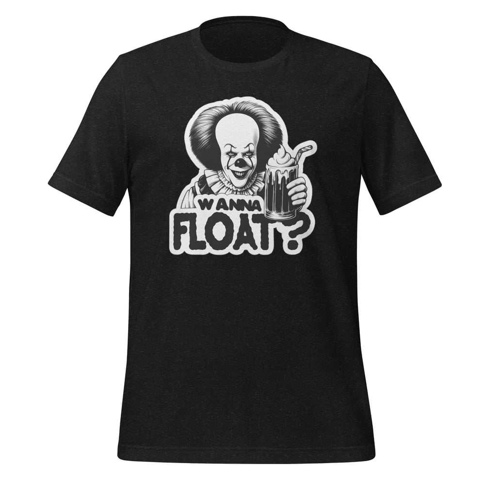 Wanna Float? T-Shirt 