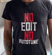 Image 1 of NO EDIT NO AUTOTUNE - T-shirt