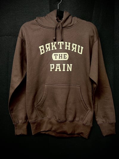 Image of “BRKTHRU the PAIN” Hoodie