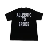 Image 2 of Allergic To Broke Tee