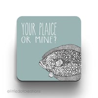 Your Plaice Or Mine? - Coaster