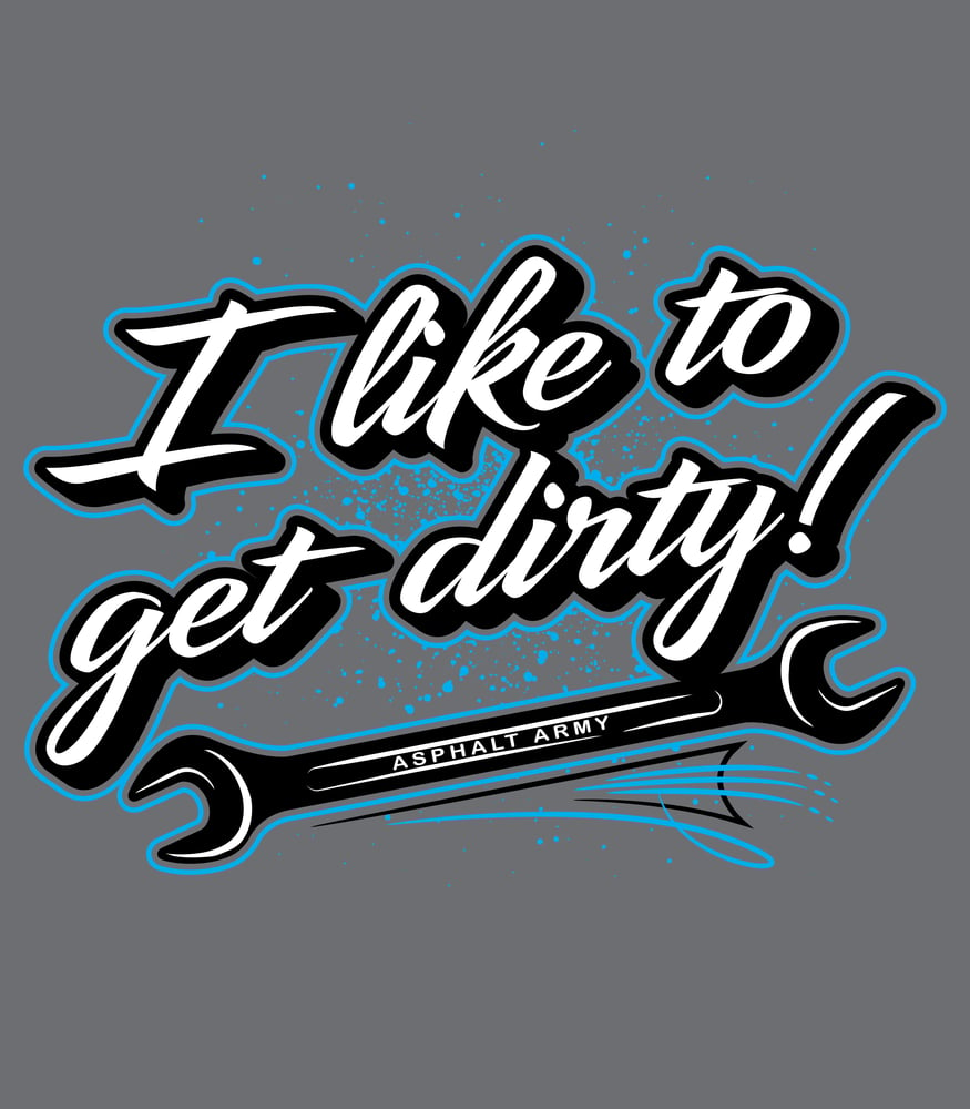 Image of I Like To Get Dirty