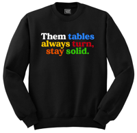 Image 1 of Them tables always turn, stay solid. (Unisex Sweatshirt)