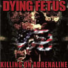 Dying Fetus ''Killing on Adrenaline'' - CD