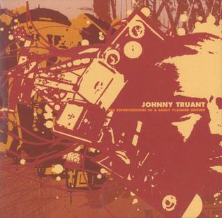 Image of Johnny Truant The Repercussions Of A Badly Planned Suicide CD