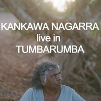 KANKAWA NAGARRA - LIVE IN TUMBARUMBA- Thursday 31st Oct