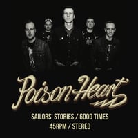 Poison Heart "Saior's Stories" / "Good Times" 7" (LAST COPIES!)