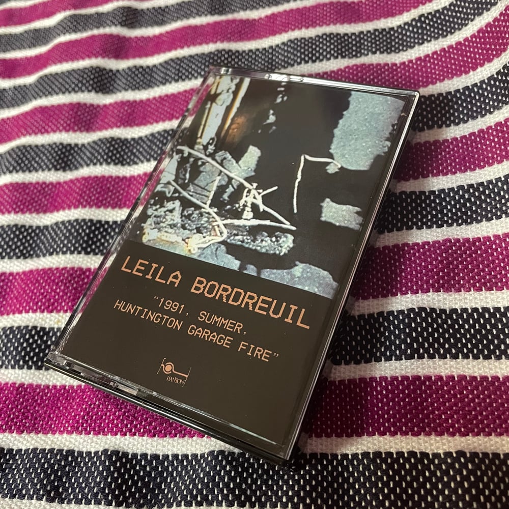 Leila Bordreuil - 1991, Summer, Huntington Garage Fire C-60 CASSETTE