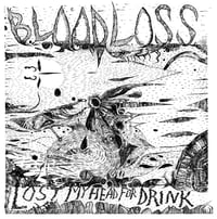 Bloodloss "Lost My Head for Drink" LP
