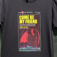 Come Be My Friend T-shirt