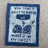 You Don’t Need to Know What’s in My Pants! Patch 