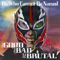 Image 1 of  He Who Cannot Be Named "The Good The Bad And The Brutal " LP (translucent blue vinyl)