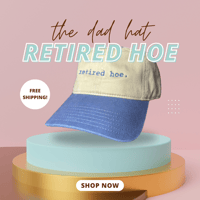 The Retired Hoe in Dad Hat