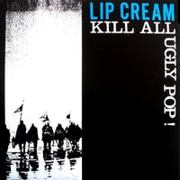 Image 1 of Lip Cream "KIll All Ugly Pop!" 2xLP