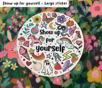 Image 1 of Show up for yourself - large sticker.  ( free postage)