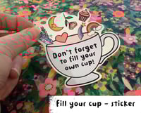 Image 1 of Fill your cup large sticker.   ( with free postage )