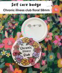 Image 1 of Self care - chronic illness club 58mm badge 