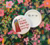 Image 1 of Chronic illness - Flare - 58mm button badge 