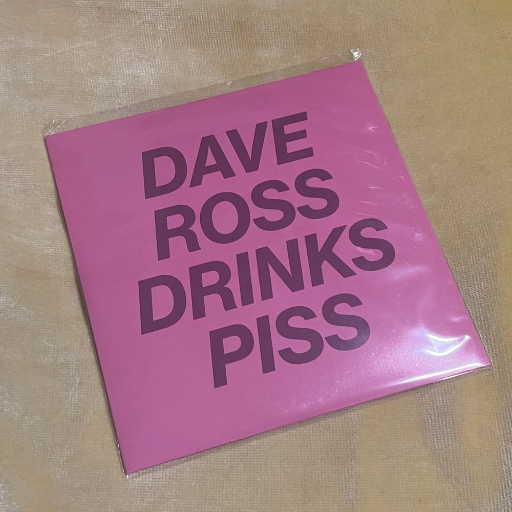 Dave Ross Drinks Piss 7-Inch